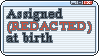 assigned REDACTED at birth