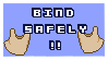 bind safely