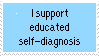 i support educated self-diagnosis